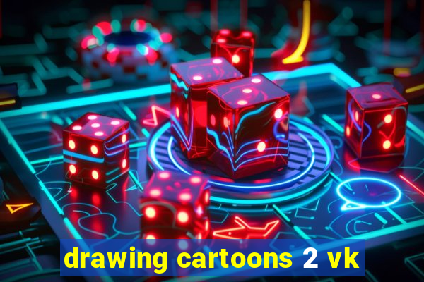 drawing cartoons 2 vk